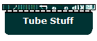 Tube Stuff